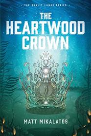 The Heartwood Crown (Sunlit Lands, Bk 2)