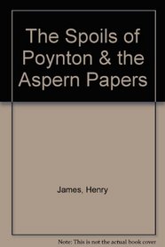 The Spoils of Poynton & the Aspern Papers