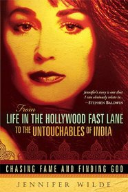 From Life in the Hollywood Fast Lane to the Untouchables of India: Chasing Fame and Finding God