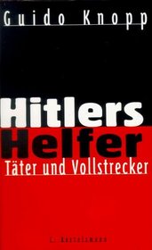 Hitlers Helfer: Tater und Vollstrecker (German Edition)