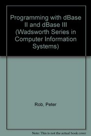 Programming With dBASE II and dBASE III (Wadsworth Series in Computer Information Systems)