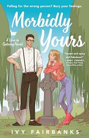 Morbidly Yours (A Love in Galway Novel)