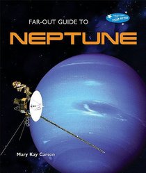 Far-out Guide to Neptune (Far-Out Guide to the Solar System)