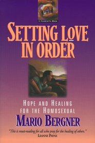 Setting Love in Order: Hope and Healing for the Homosexual
