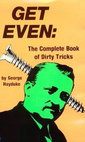 Get Even : The Complete Book Of Dirty Tricks