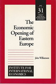 The Economic Opening of Eastern Europe (Policy Analyses in International Economics)