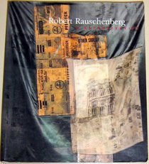 Robert Rauschenberg: A Retrospective