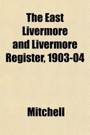 The East Livermore and Livermore Register, 1903-04
