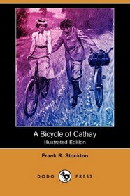 A Bicycle of Cathay (Illustrated Edition) (Dodo Press)