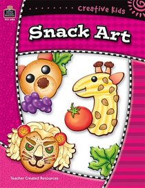 Creative Kids: Snack Art (Creative Kids)