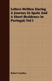 Letters Written During A Journey In Spain And A Short Residence In Portugal; Vol I