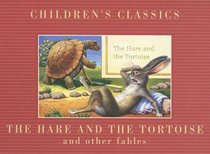 The Hare and the Tortoise (Children's Classics)