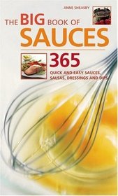 The Big Book of Sauces: 365 Quick and Easy Sauces, Salsas, Dressings and Dips (