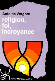 Religion, foi, incroyance: Etude psychologique (Psychologie et sciences humaines) (French Edition)