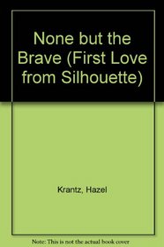 None But The Brave (First Love from Silhouette)