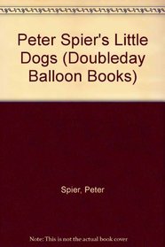 PETER SPIER DOGS (Doubleday Balloon Books)