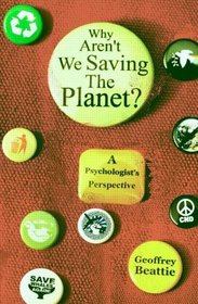 Why Aren't We Saving the Planet?: A Psychologist's Perspective