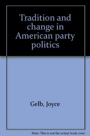 Tradition and change in American party politics