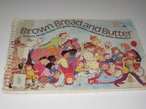 Brown Bread and Butter: Seventy Songs, Rhymes and Games for Children