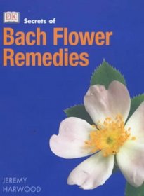 Bach Flower Remedies (Secrets of...)
