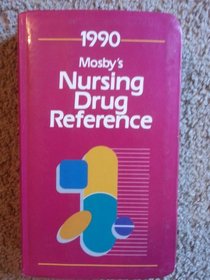 Mosby's 1990 Nursing Drug Reference (Mosby's Nursing Drug Reference)