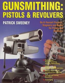 Gunsmithing: Pistols  Revolvers