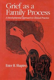 Grief as a Family Process: A Developmental Approach to Clinical Practice