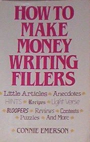 How to Make Money Writing Fillers: Little Articles, Anecdotes, Hints, Recipes, Light Verse and Other Fillers