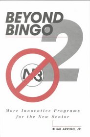 Beyond Bingo 2: More Innovative Programs for the New Senior