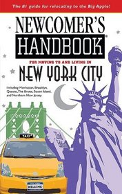 Newcomer's Handbook for Moving to and Living in New York City: Including Manhattan, Brooklyn, Queens, The Bronx, Staten Island, and Northern New Jersey