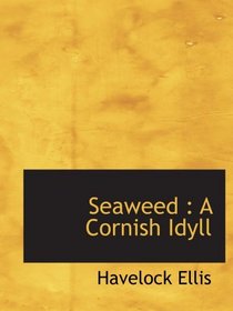 Seaweed : A Cornish Idyll