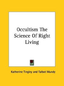 Occultism The Science Of Right Living