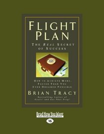 Flight Plan (Easyread Large Edition): How to Achieve More, Faster Than You Ever Dreamed Possible