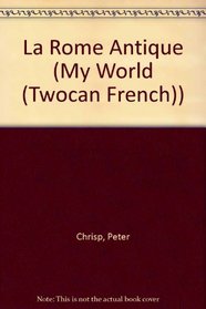 LA Rome Antique (Jeux D'historie/My World) (French Edition)