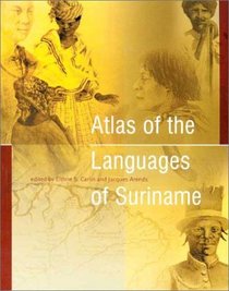 Atlas of the Languages of Suriname (Caribbean Series (Koninklijk Instituut Voor Taal-, Land- En Volkenkunde (Netherlands)), 22.)