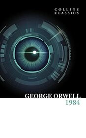 1984 Nineteen Eighty-Four: The Internationally Best Selling Classic from the Author of Animal Farm (Collins Classics)