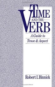 Time and the Verb: A Guide to Tense and Aspect