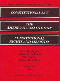 2005 Supplement to Ninth Editions: Constitutional Law; The American Constitution; Constitutional Rights and Liberties (American Casebook Series)