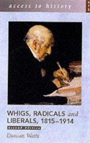 Whigs, Radicals and Liberals 1815-1914 (Access to History S.)