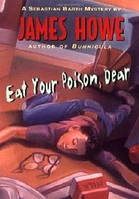 Eat Your Poison, Dear (Sebastian Barth Mysteries)