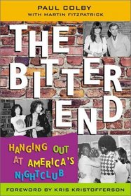 The Bitter End : Hanging Out at America's Nightclub