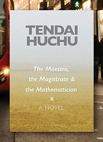 The Maestro, the Magistrate & the Mathematician: A Novel (Modern African Writing Series)