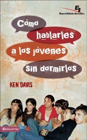 Como hablarle a los jóvenes sin dormirlos (Especialidades Juveniles) (Spanish Edition)