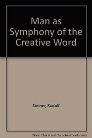 Man as Symphony of the Creative Word