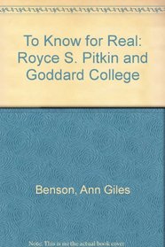 To Know for Real: Royce S. Pitkin and Goddard College