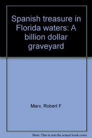 Spanish treasure in Florida waters: A billion dollar graveyard