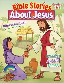 BIBLE STORIES ABOUT JESUS -- GRADES 1 & 2 (Bible Stories about Jesus)