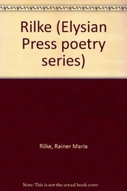 Rilke (Elysian Press poetry series)
