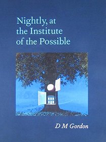 Nightly, at the Institute of the Possible