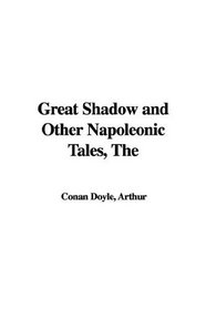 The Great Shadow And Other Napoleonic Tales